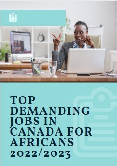 Top Demanding Jobs In Canada For Africans 2022/2023