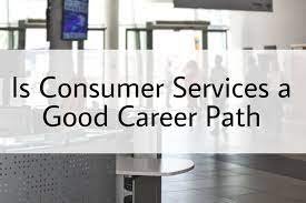 Is Consumer Services a Good Career Path?